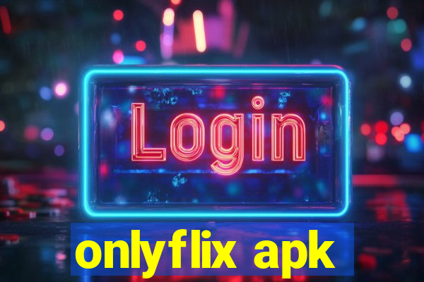 onlyflix apk